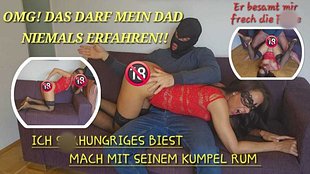 OMG! Das darf mein DAD niemals ERFAHREN!! Ich s*xHUNGRIGES BIEST, mach mit SEINEM KUMPEL RUM